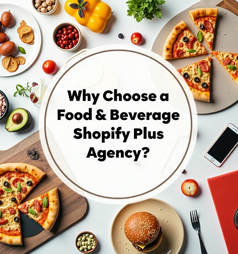 Why Choose a Food & Beverage Shopify Plus Agency Image