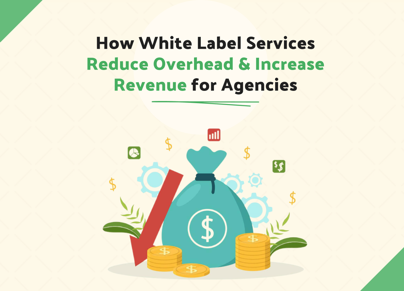 How White Label Services Reduce Overhead & Increase Revenue for Agencies