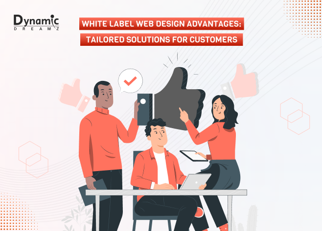 White Label Web Design Advantages: Tailored Solutions for Customers