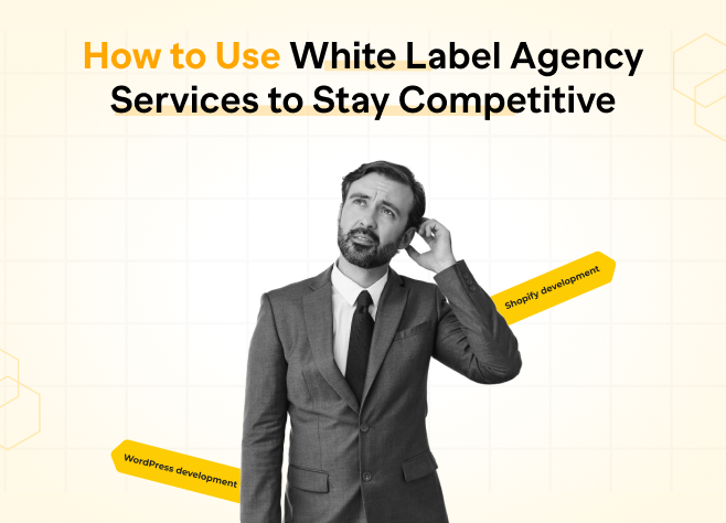 How to Use White Label Agency Services to Stay Competitive