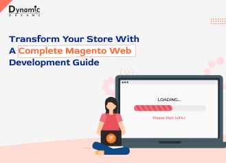 Transform Your Store With A Complete Magento Web Development Guide