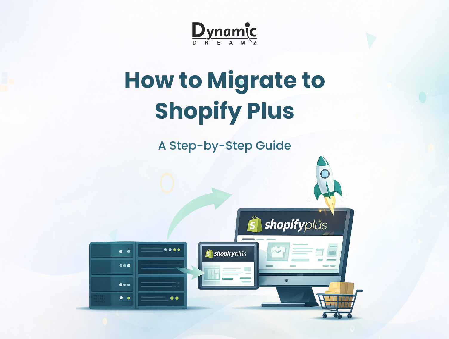 How to Migrate to Shopify Plus: A Step-by-Step Guide