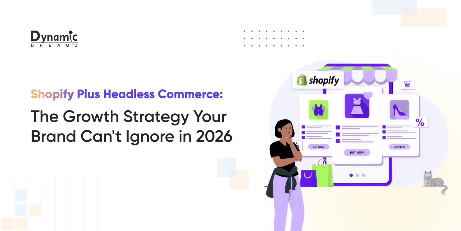 Shopify Plus Headless Commerce: The Growth Strategy Your Brand Can’t Ignore in 2026